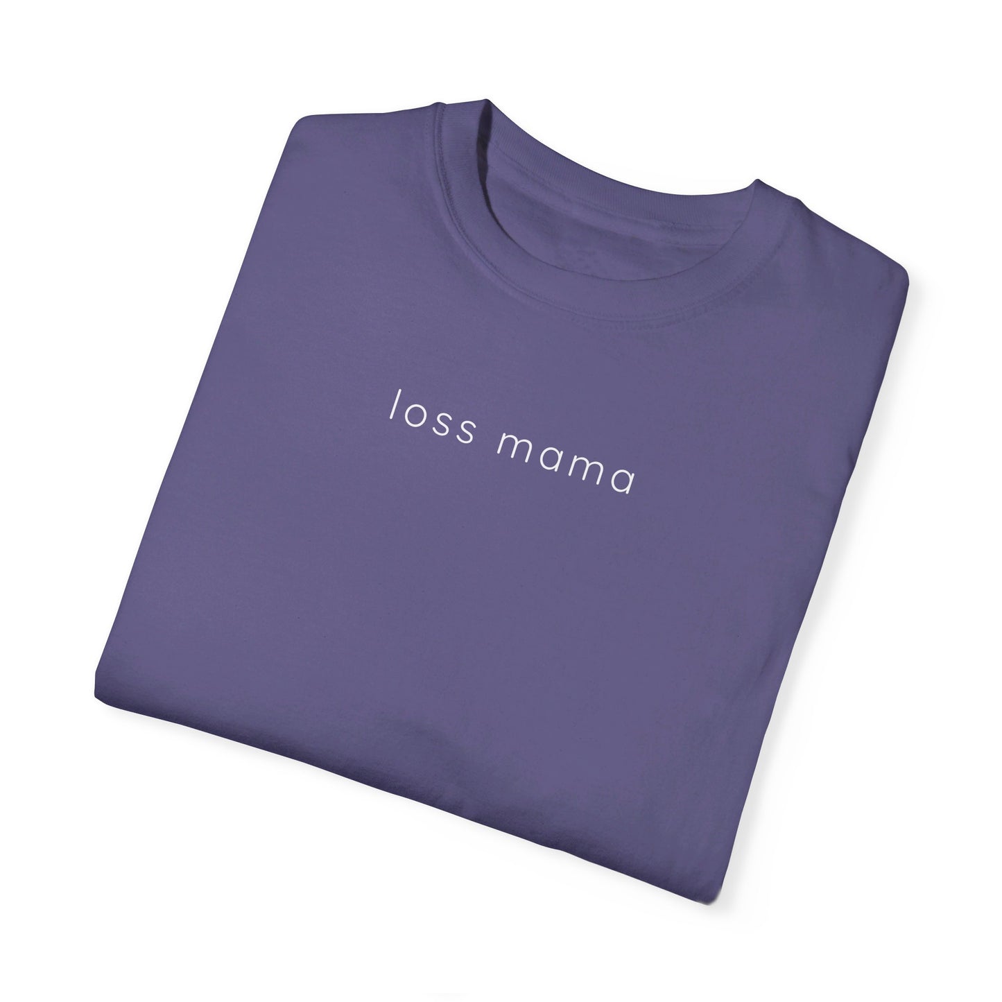 Loss Mama | Comfort Colors T