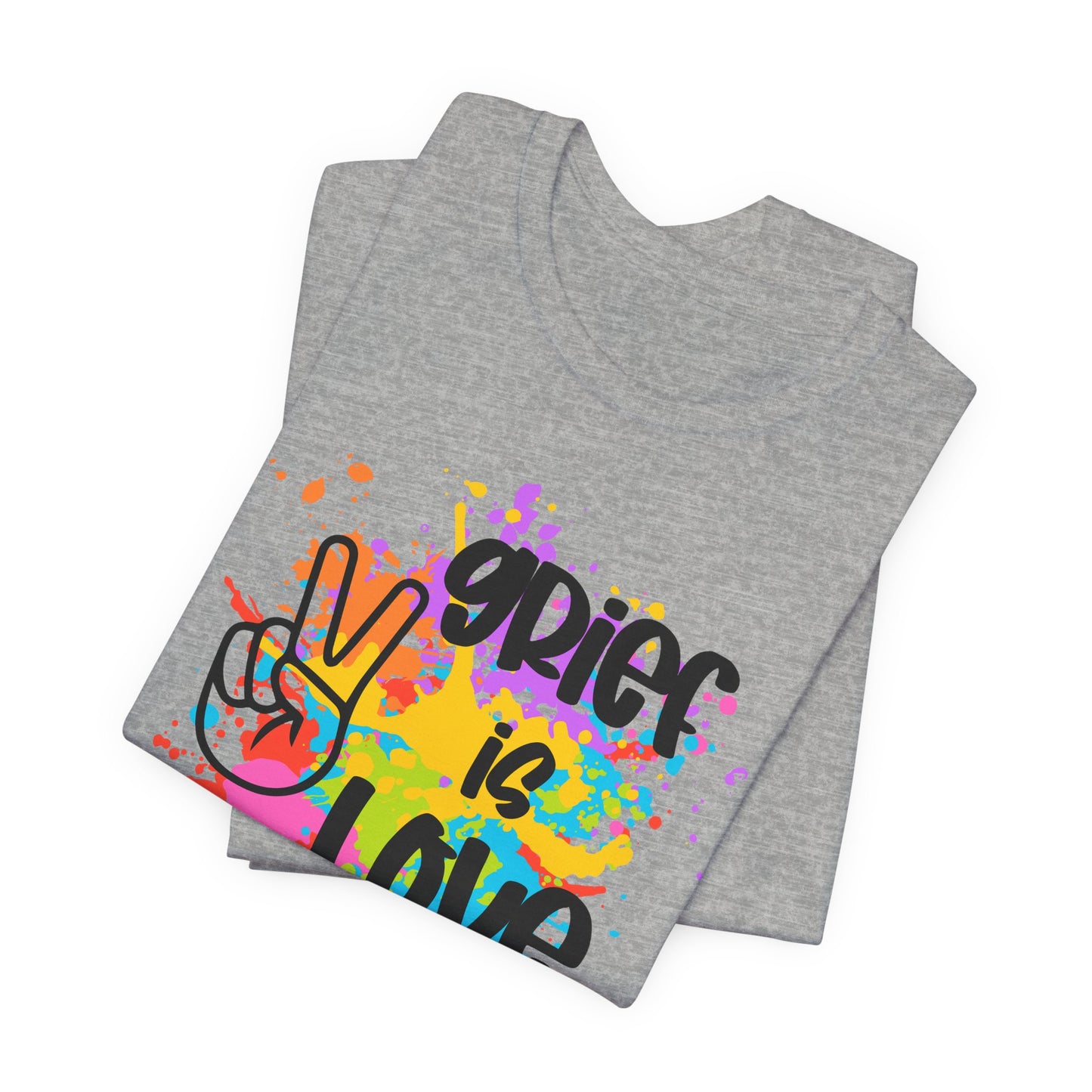 Grief Is Love | Paint Splatter T Shirt