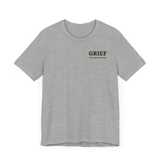 Grief State of Mind T Shirt | Front and Back