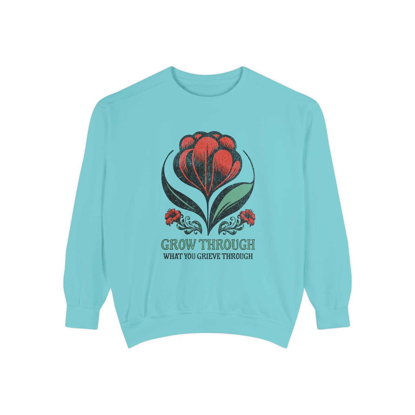 Grow Through What You Grieve Through | Comfort Colors Crewneck Sweatshirt