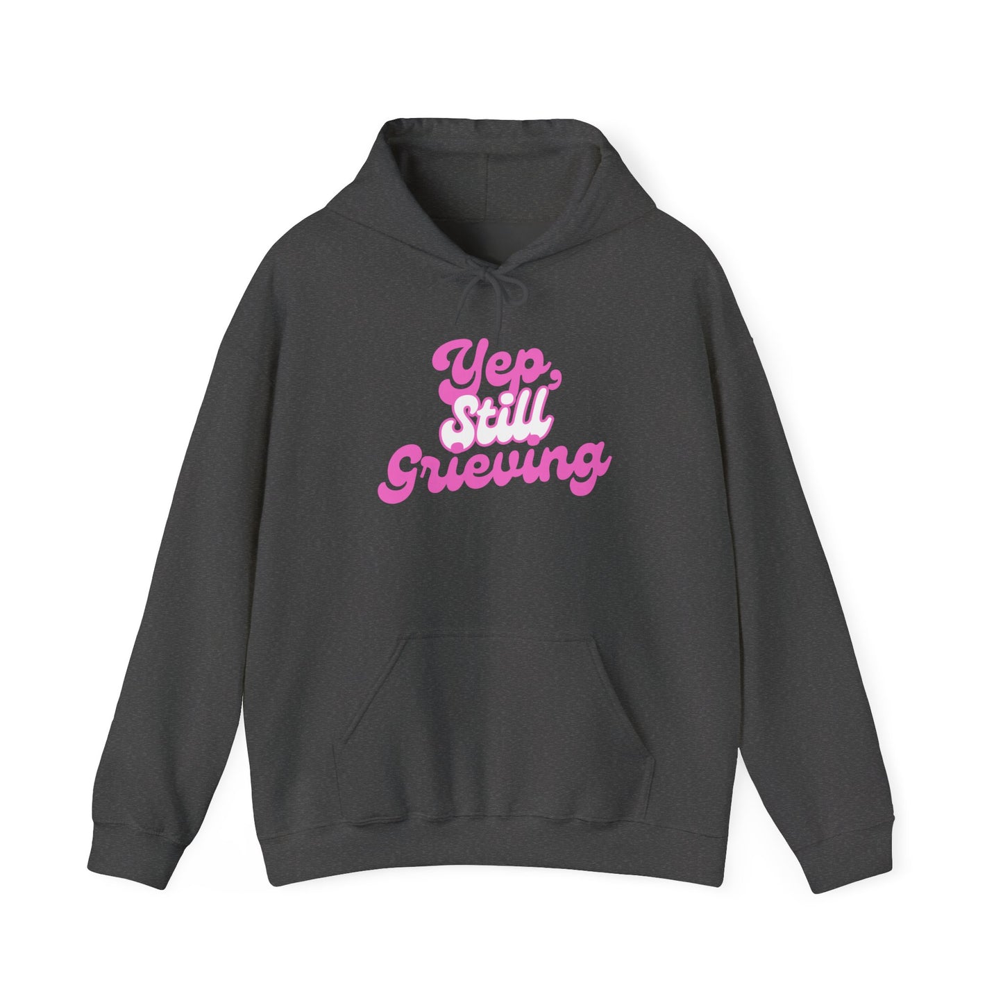 Yep, Still Grieving | Hoodie