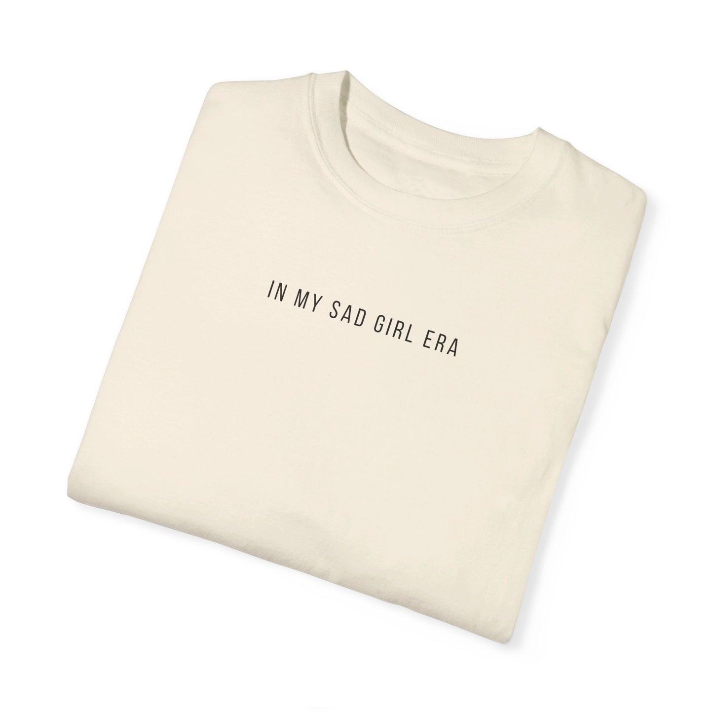 In My Sad Girl Era | Comfort Colors T