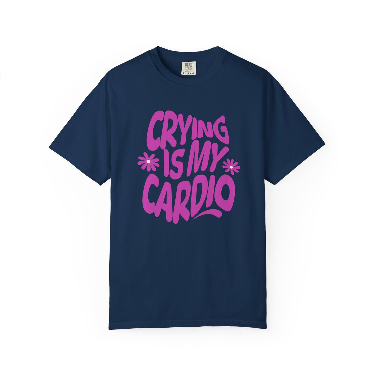 Crying Is My Cardio | Comfort Colors Tee