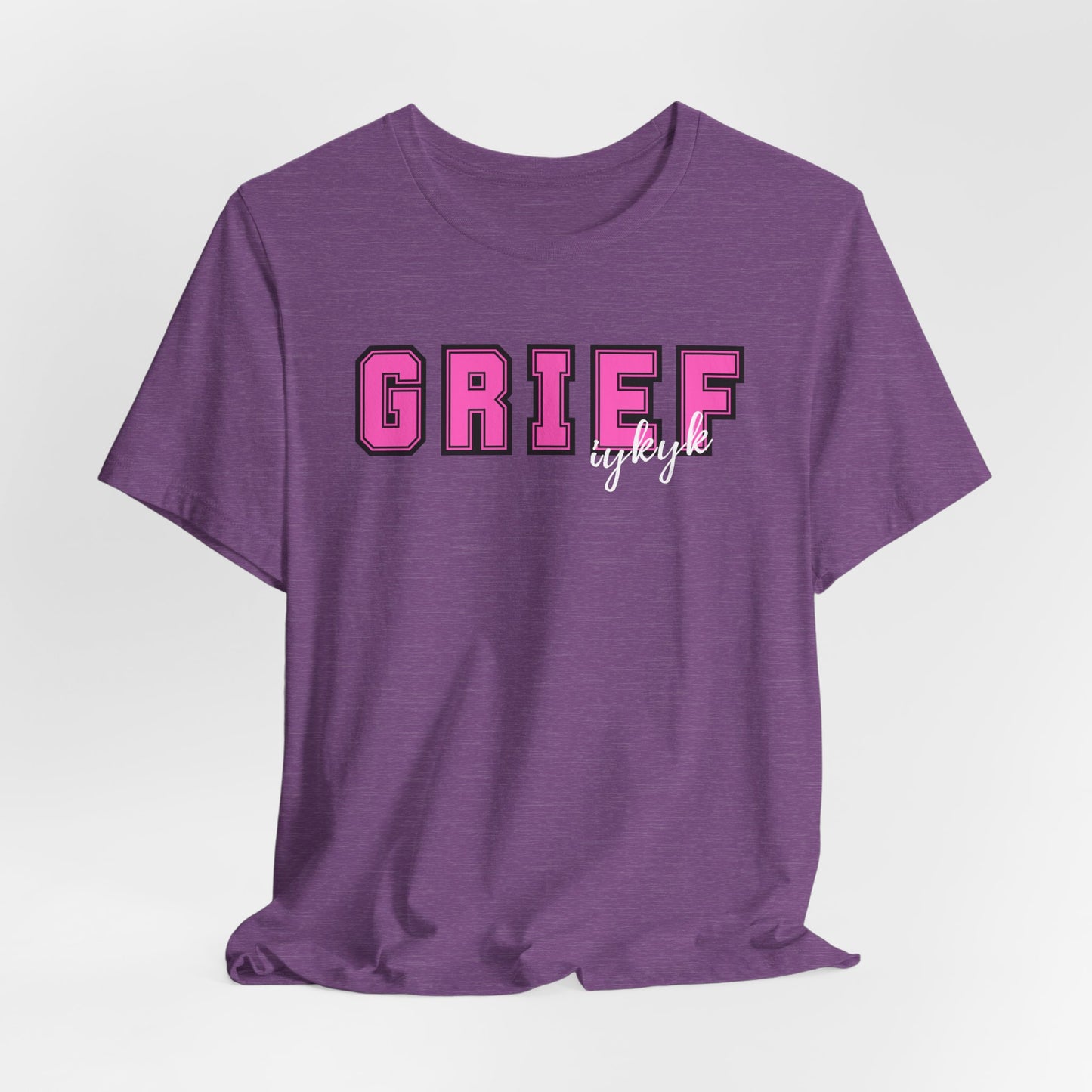 Grief IYKYK | T Shirt