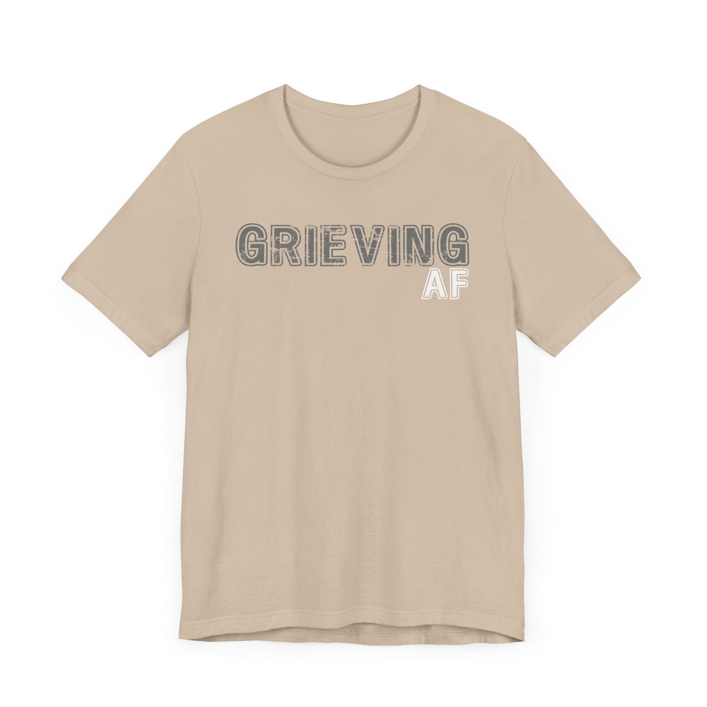 Grieving AF | T Shirt