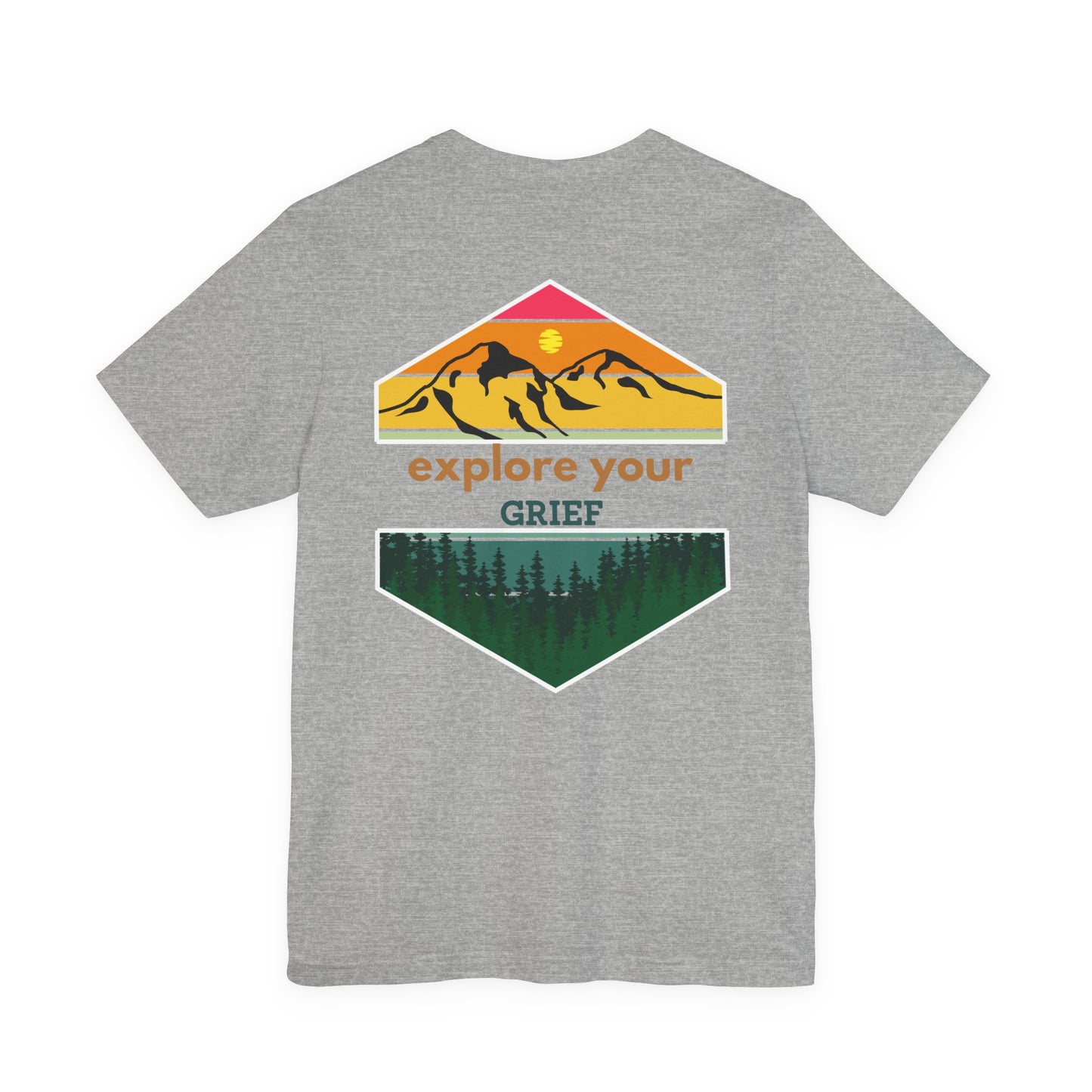 Explore Your Grief (Front & Back)  | T Shirt