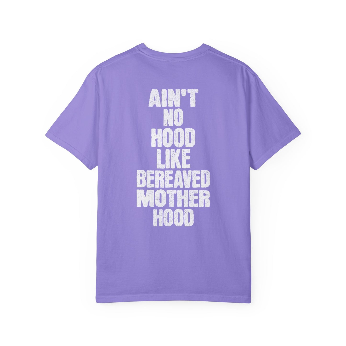 Ain't No Hood Like Bereaved Mother Hood | Comfort Colors T