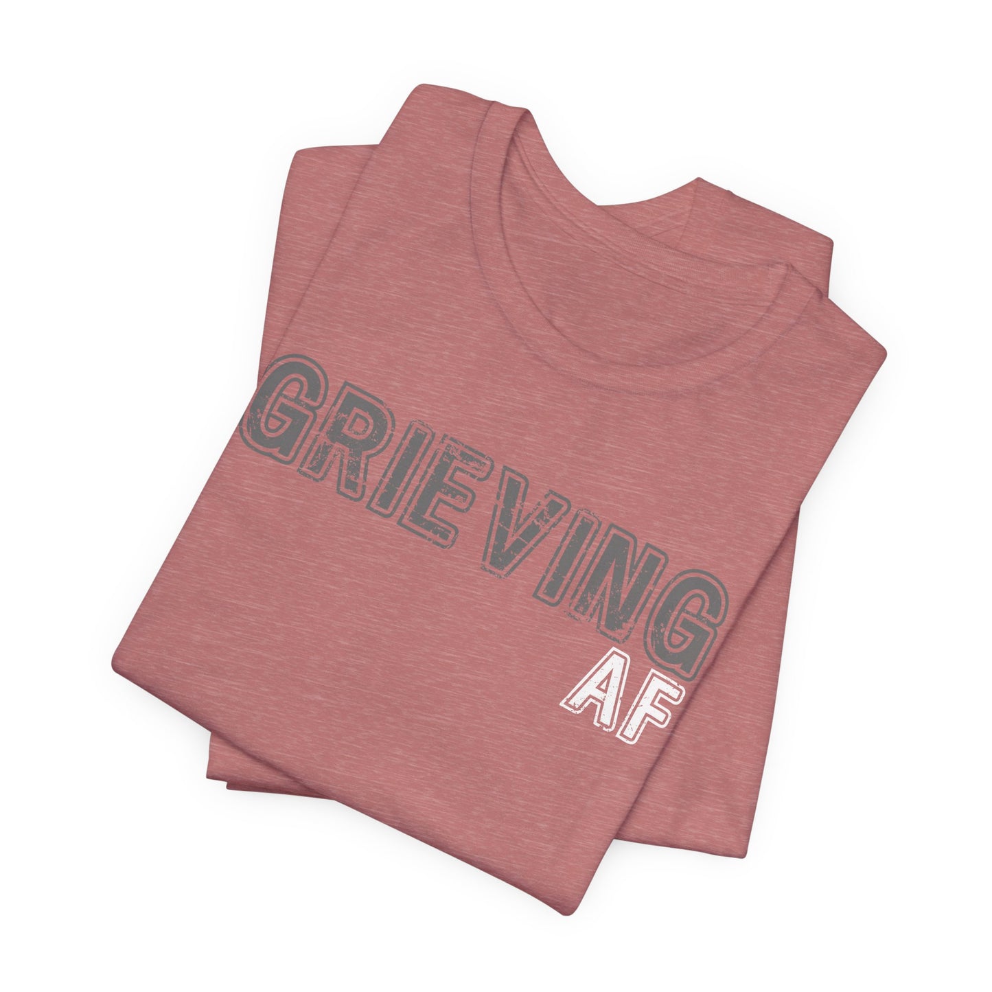 Grieving AF | T Shirt