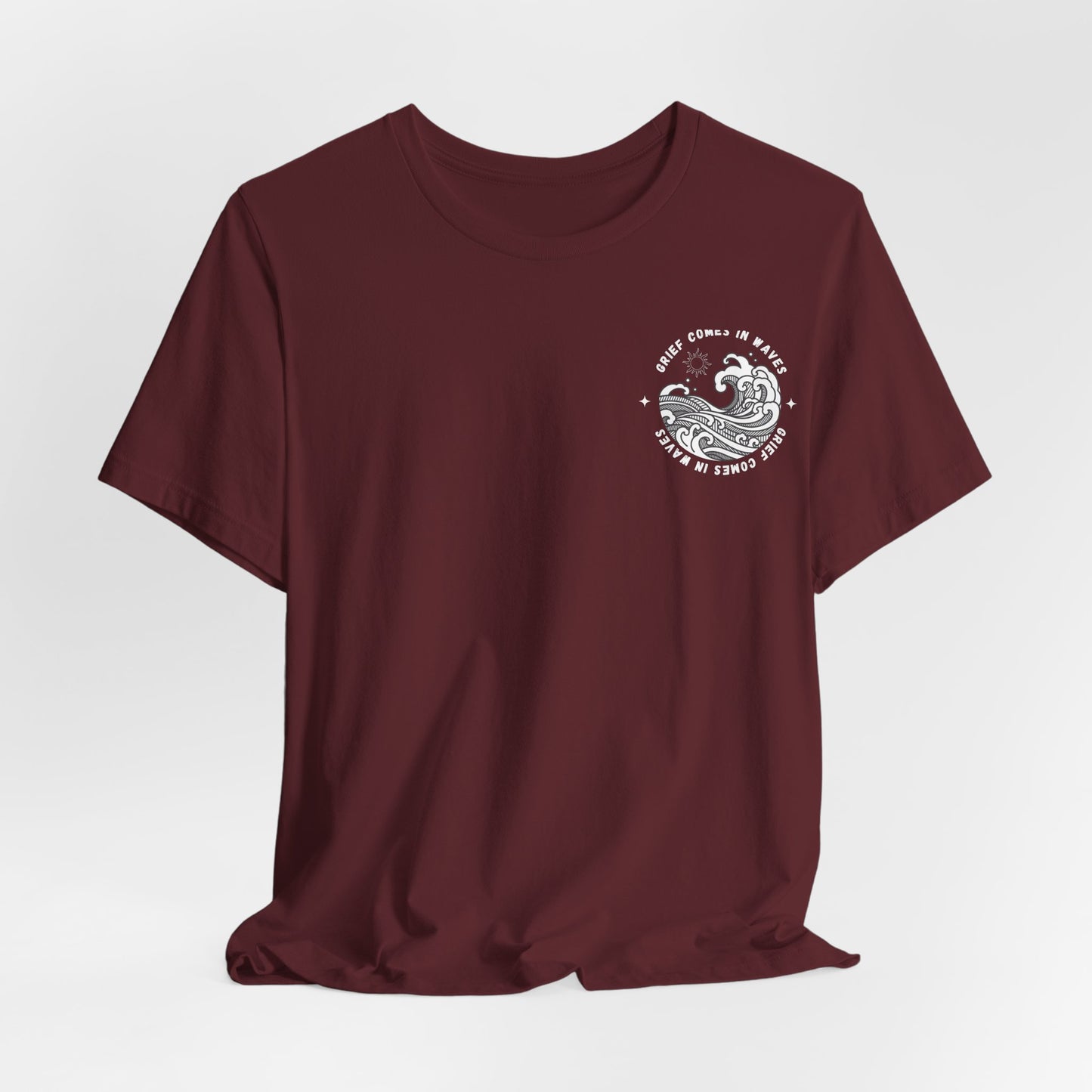 Grief Comes In Waves |  (Front & Back) T Shirt