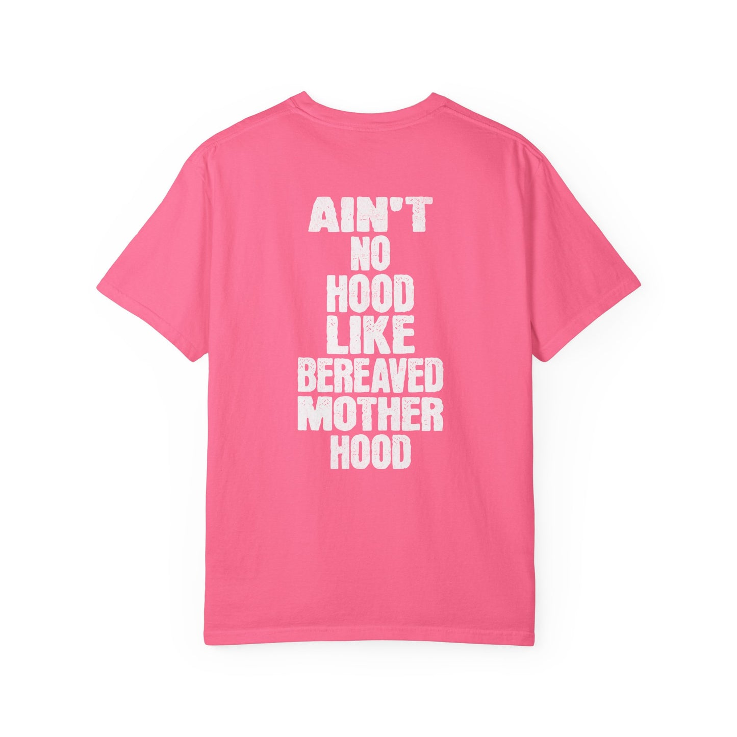Ain't No Hood Like Bereaved Mother Hood | Comfort Colors T