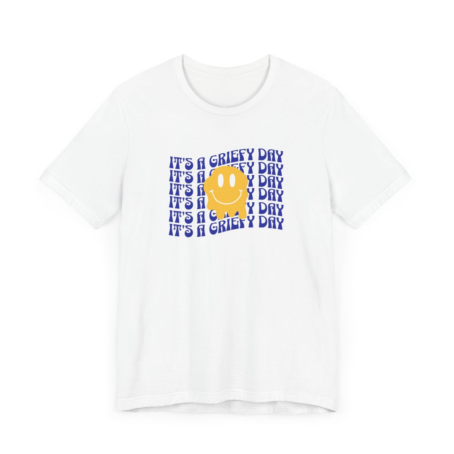 It's A Griefy Day | T Shirt