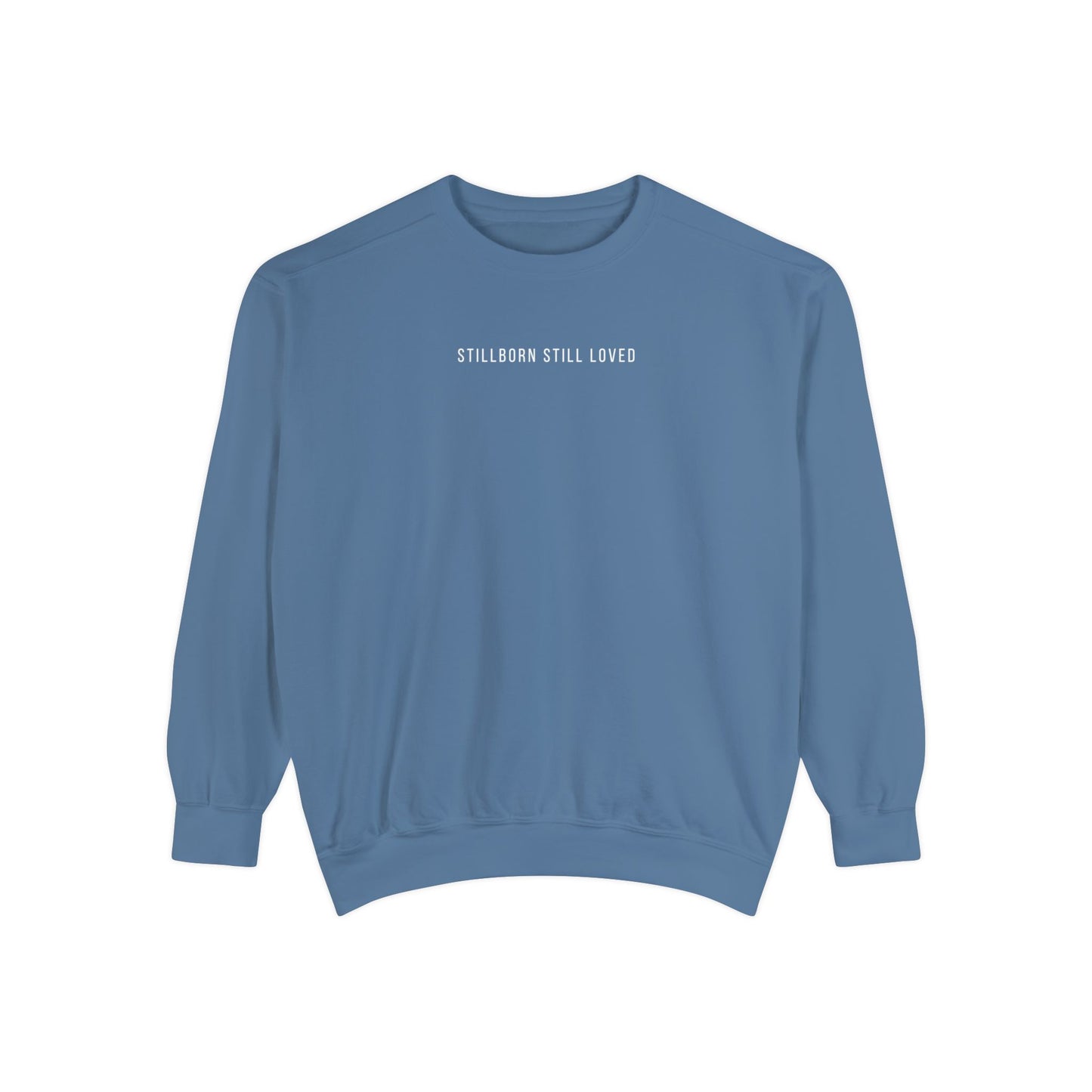 Stillborn Still Loved | Comfort Colors Crewneck Sweatshirt