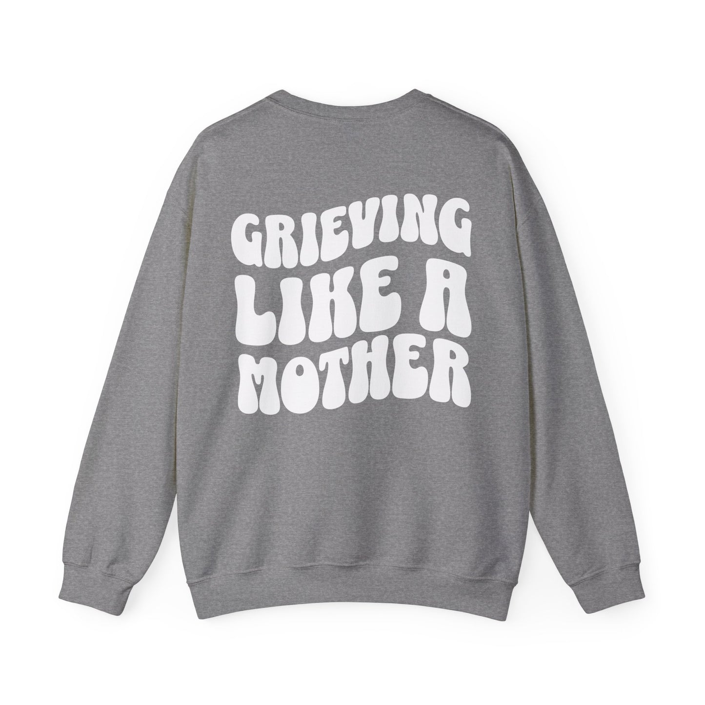 Grieving Like A Mother | (Front & Back) Crewneck