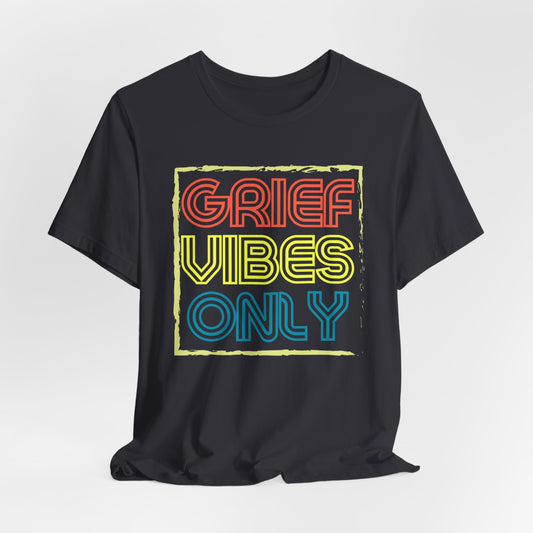 Grief Vibes | T Shirt