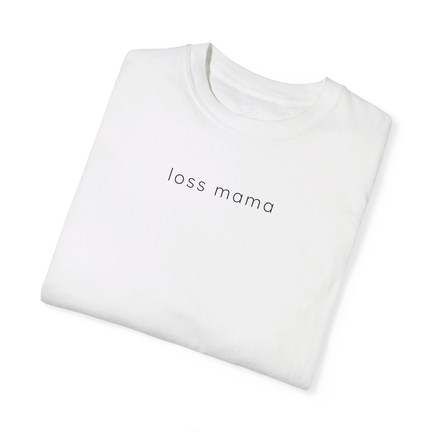 Loss Mama | Comfort Colors T