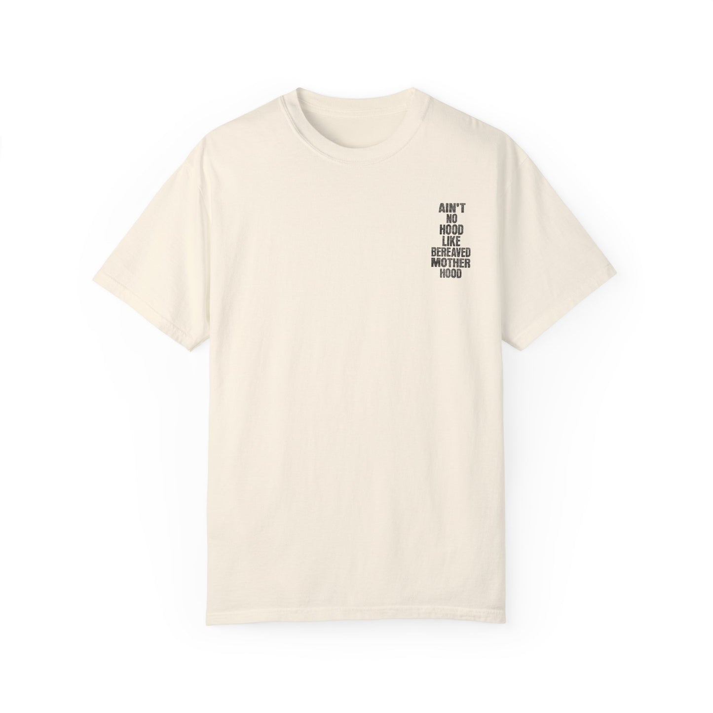 Ain't No Hood Like Bereaved Mother Hood | Comfort Colors T