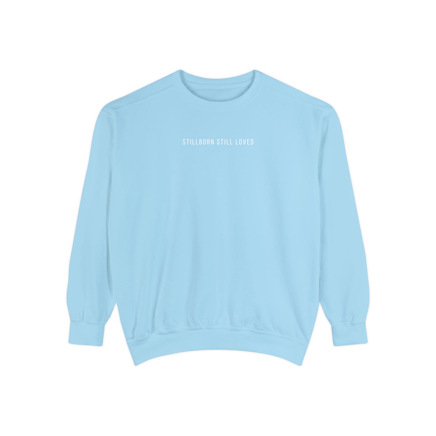 Stillborn Still Loved | Comfort Colors Crewneck Sweatshirt