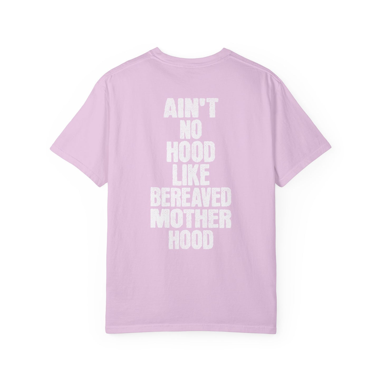 Ain't No Hood Like Bereaved Mother Hood | Comfort Colors T