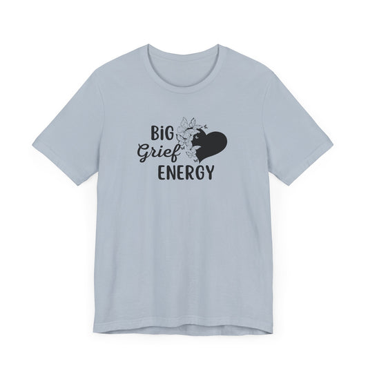 Big Grief Energy Butterfly | T Shirt