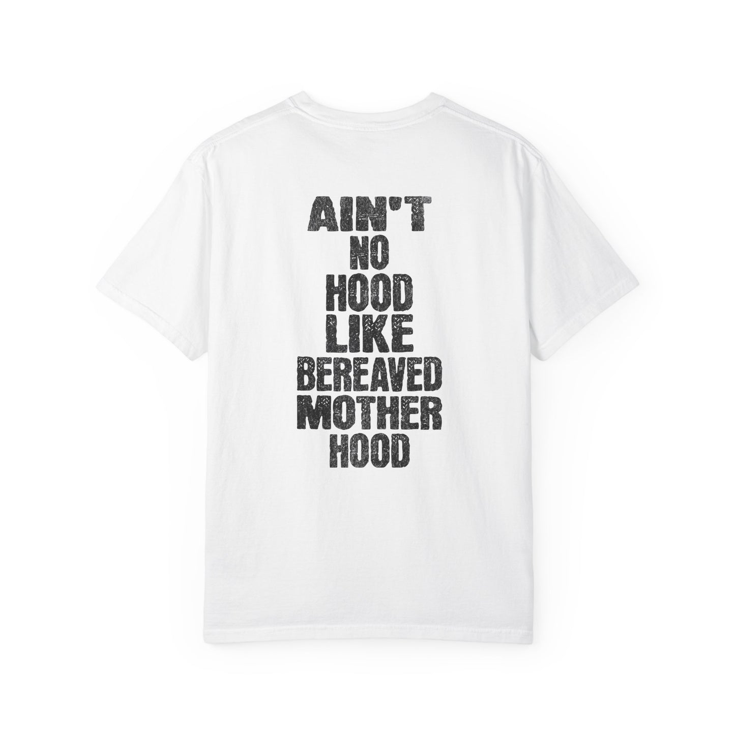 Ain't No Hood Like Bereaved Mother Hood | Comfort Colors T