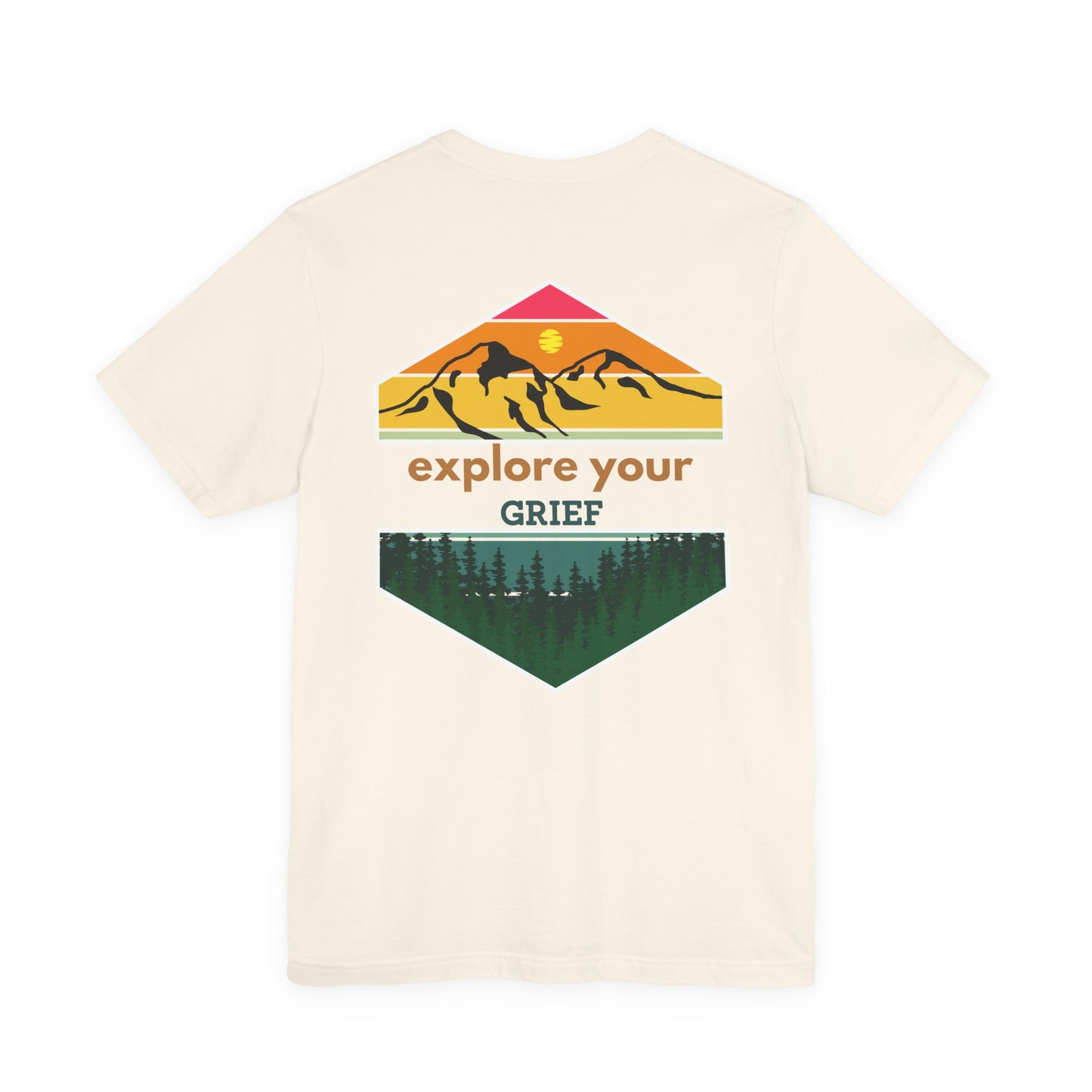 Explore Your Grief (Front & Back)  | T Shirt