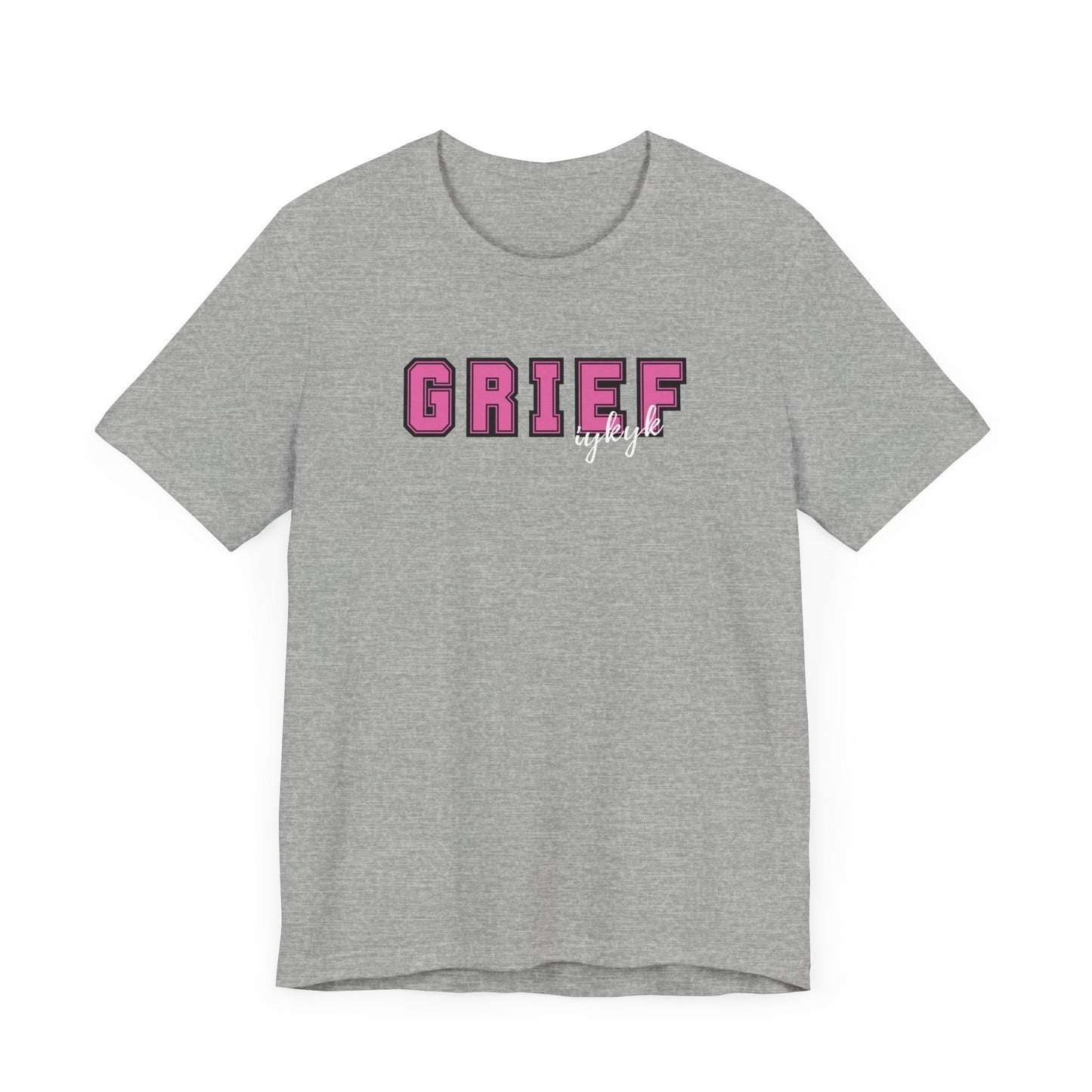 Grief IYKYK | T Shirt