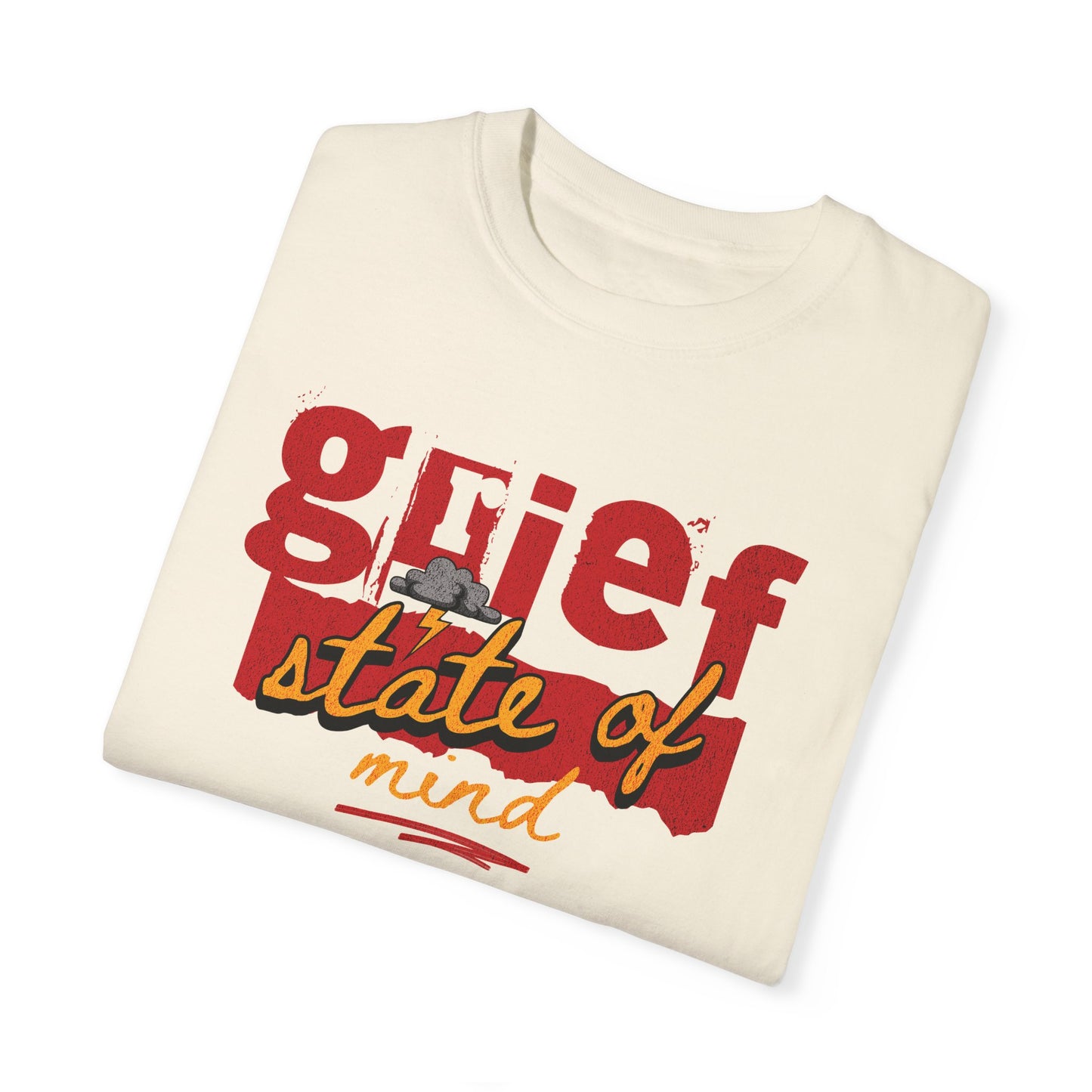 Grief State of Mind | Comfort Colors T