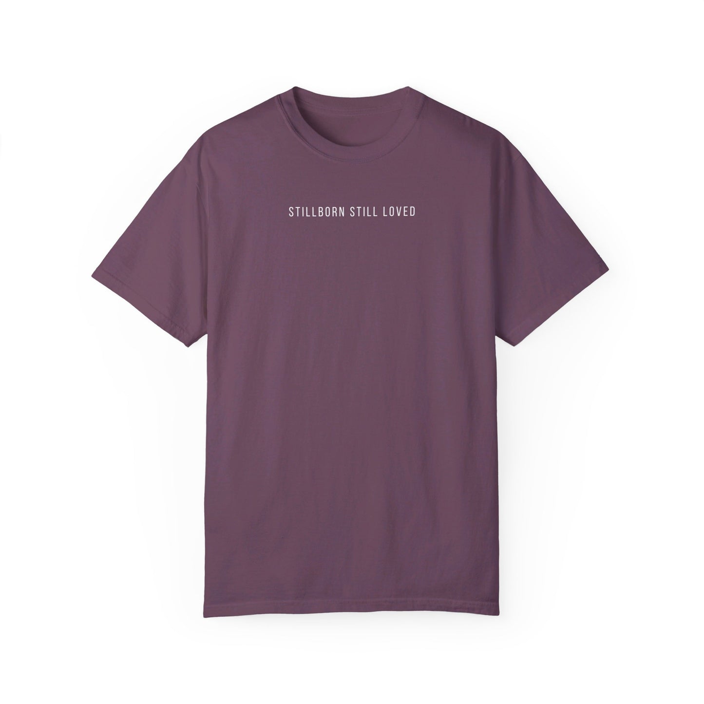 Stillborn Still Loved | Comfort Colors T