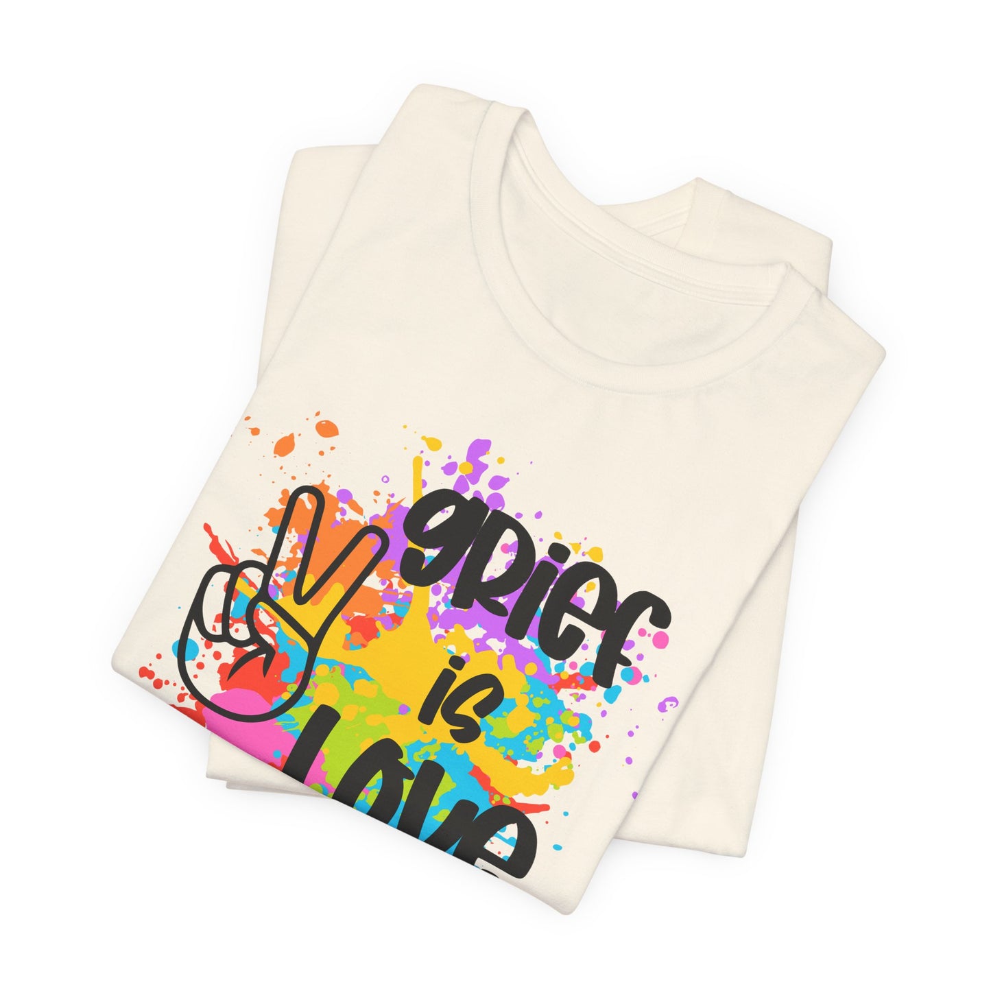 Grief Is Love | Paint Splatter T Shirt