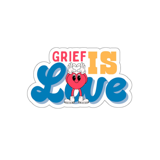 Grief Is Love | Die-Cut Stickers