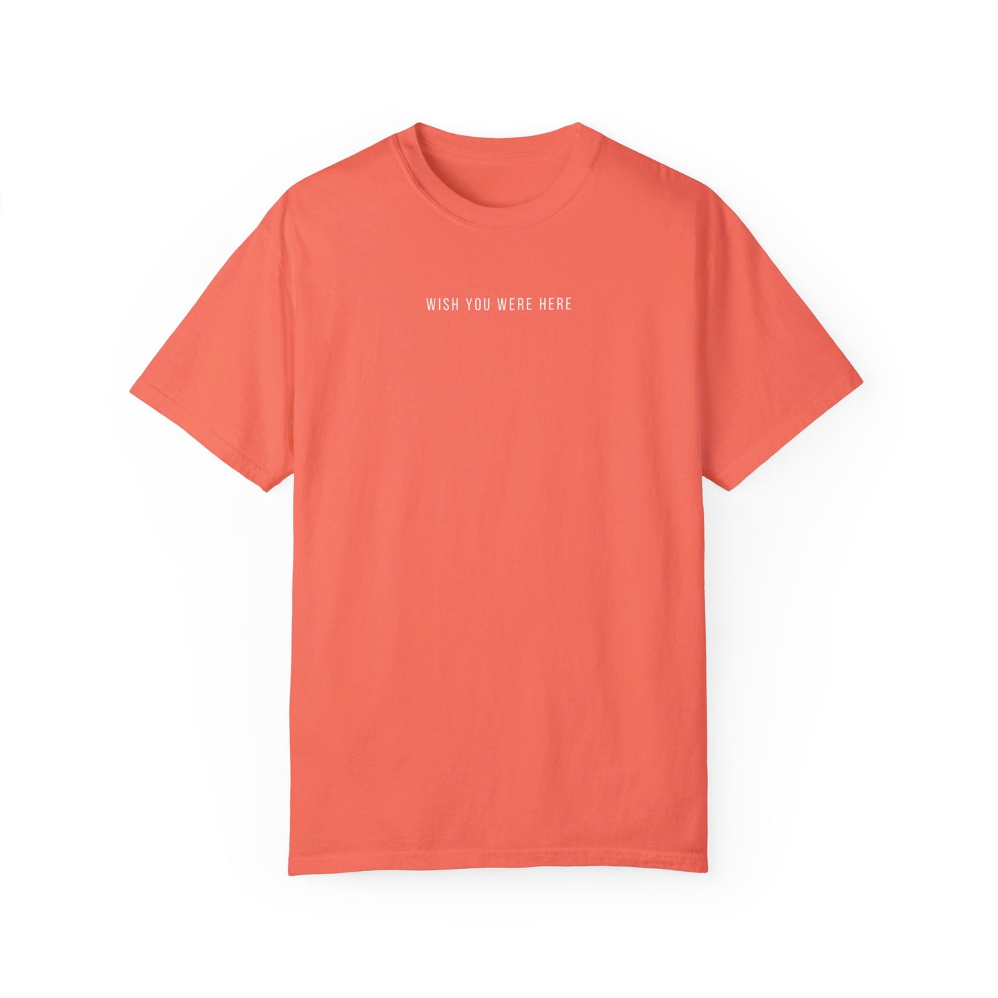 Wish You Were Here | Comfort Colors T