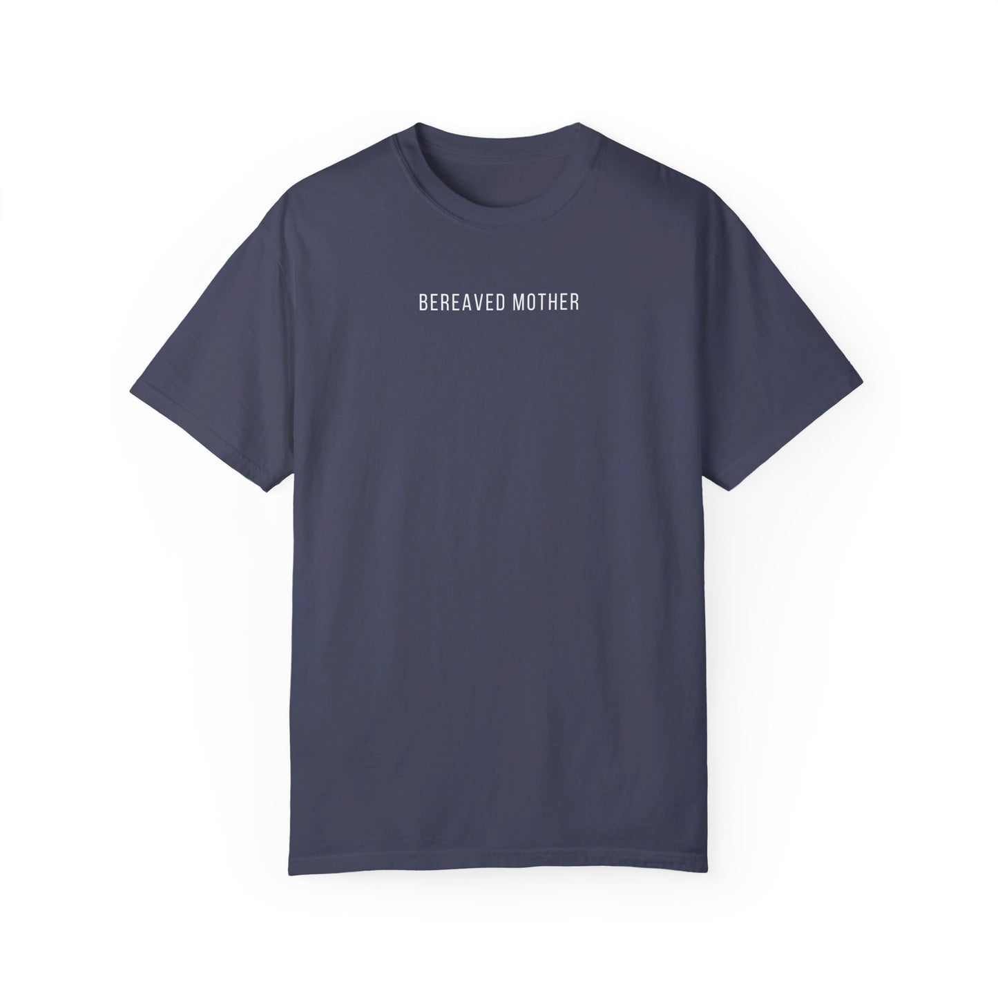 Bereaved Mother | Comfort Colors T