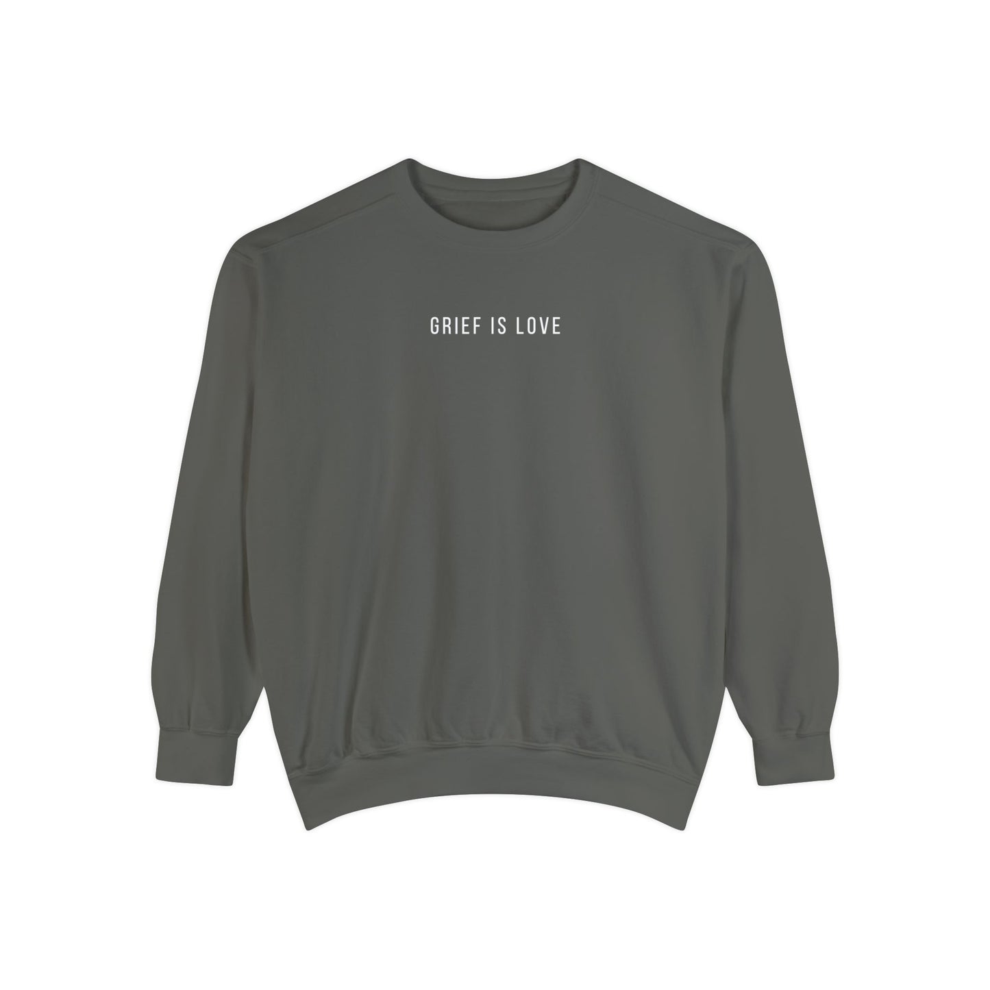 Grief Is Love | Comfort Colors Crewneck Sweatshirt