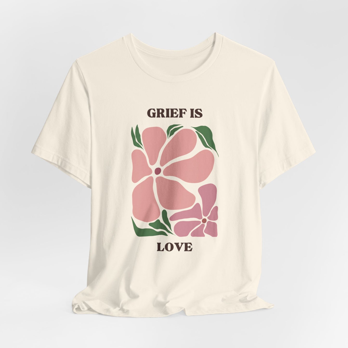 Grief Is Love | T Shirt
