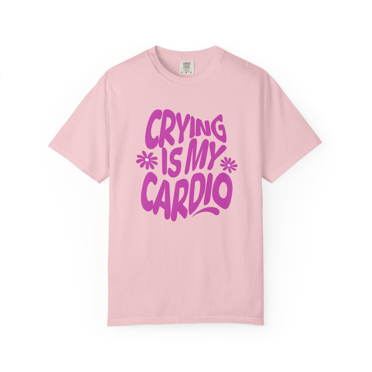 Crying Is My Cardio | Comfort Colors Tee