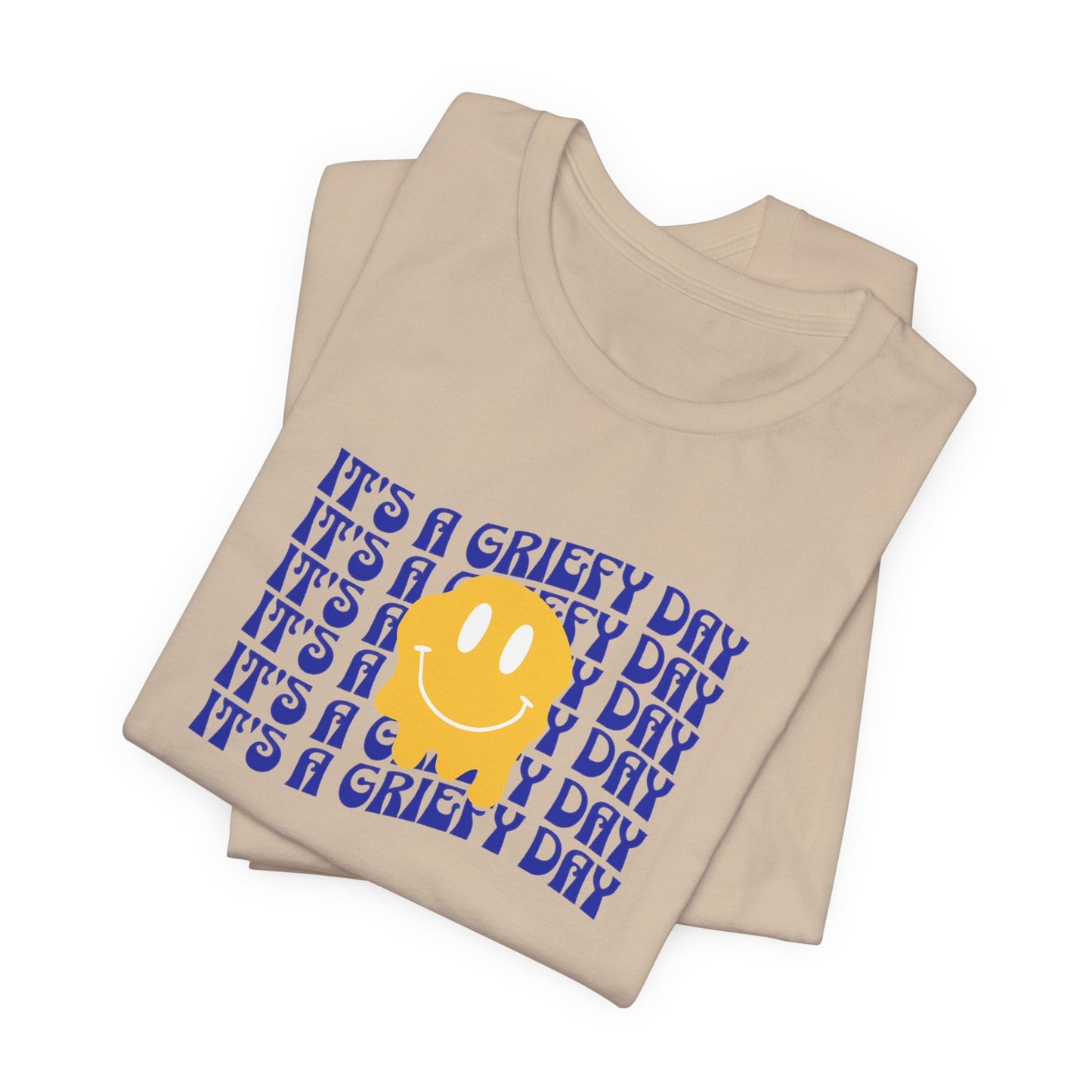 It's A Griefy Day | T Shirt