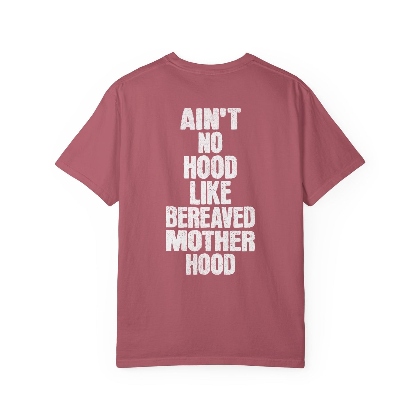 Ain't No Hood Like Bereaved Mother Hood | Comfort Colors T