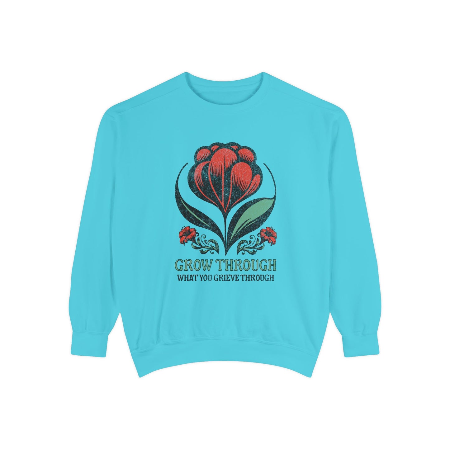 Grow Through What You Grieve Through | Comfort Colors Crewneck Sweatshirt