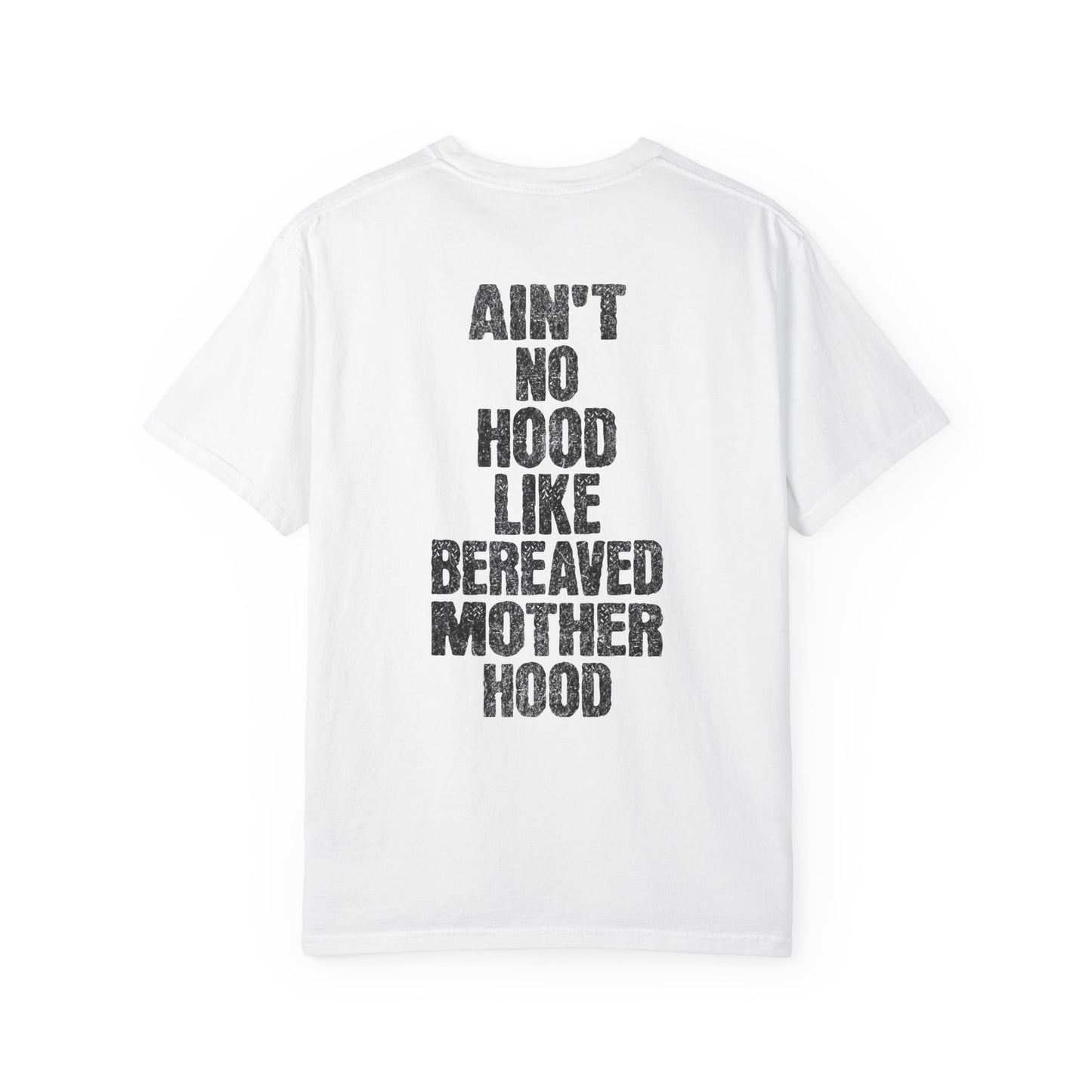 Ain't No Hood Like Bereaved Mother Hood | Comfort Colors T