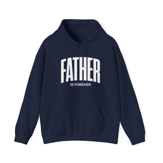 Father Is Forever |  Hoodie