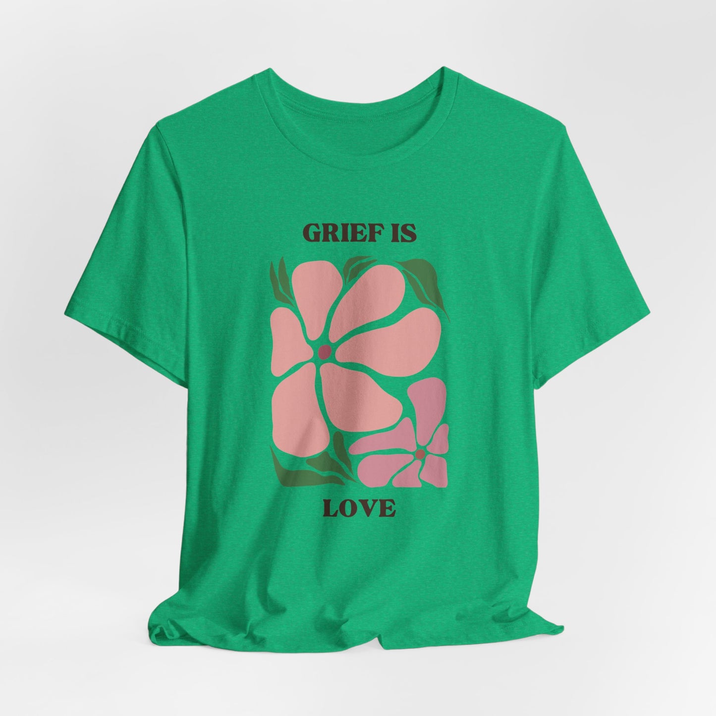 Grief Is Love | T Shirt