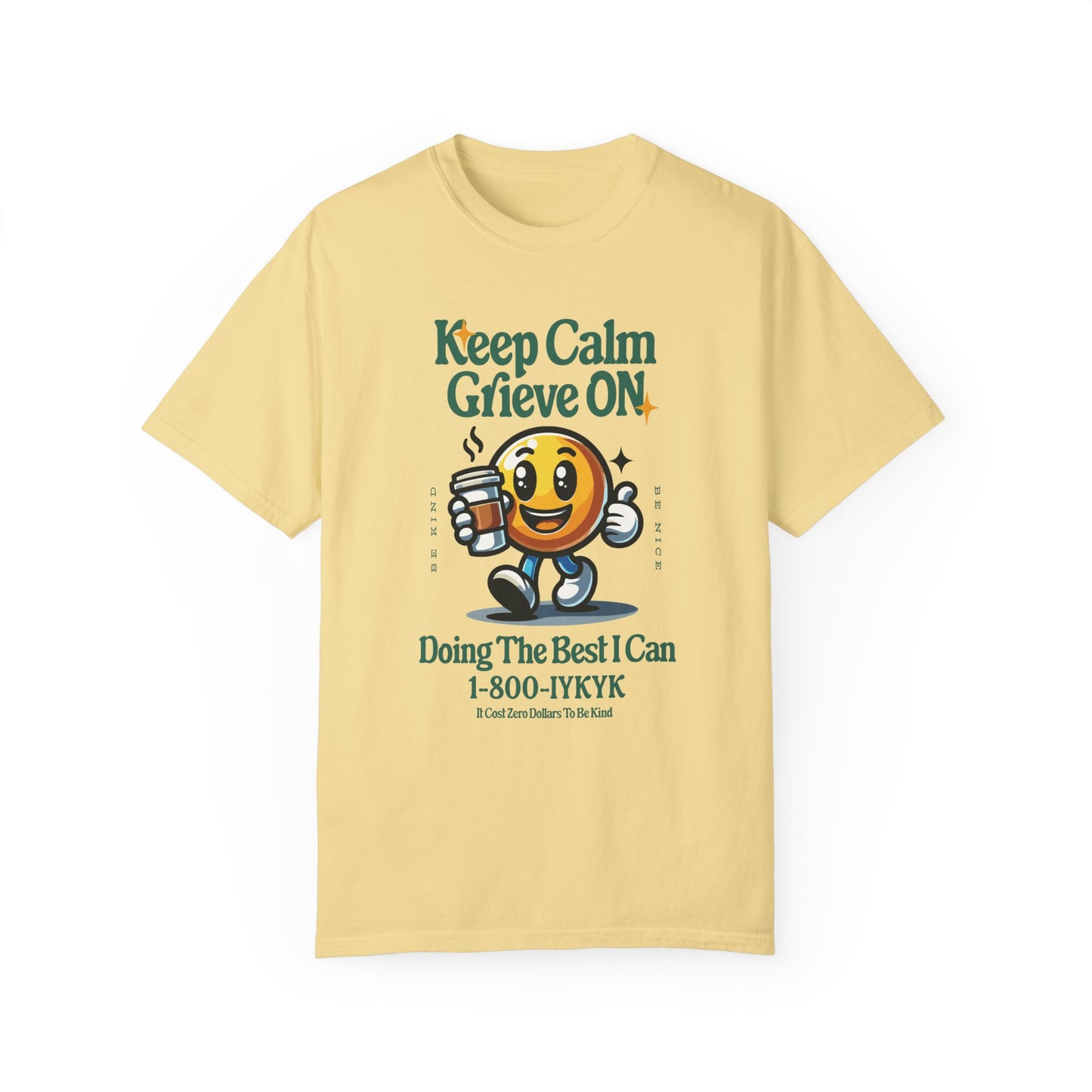 Keep Calm Grieve On | Comfort Colors T