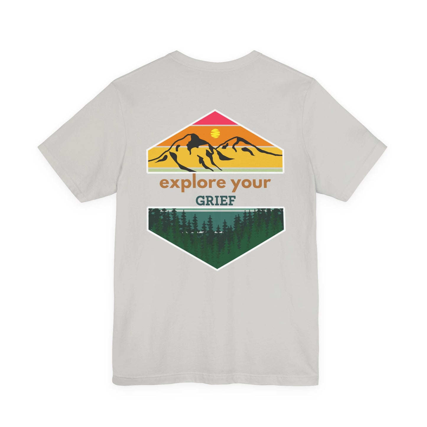 Explore Your Grief (Front & Back)  | T Shirt