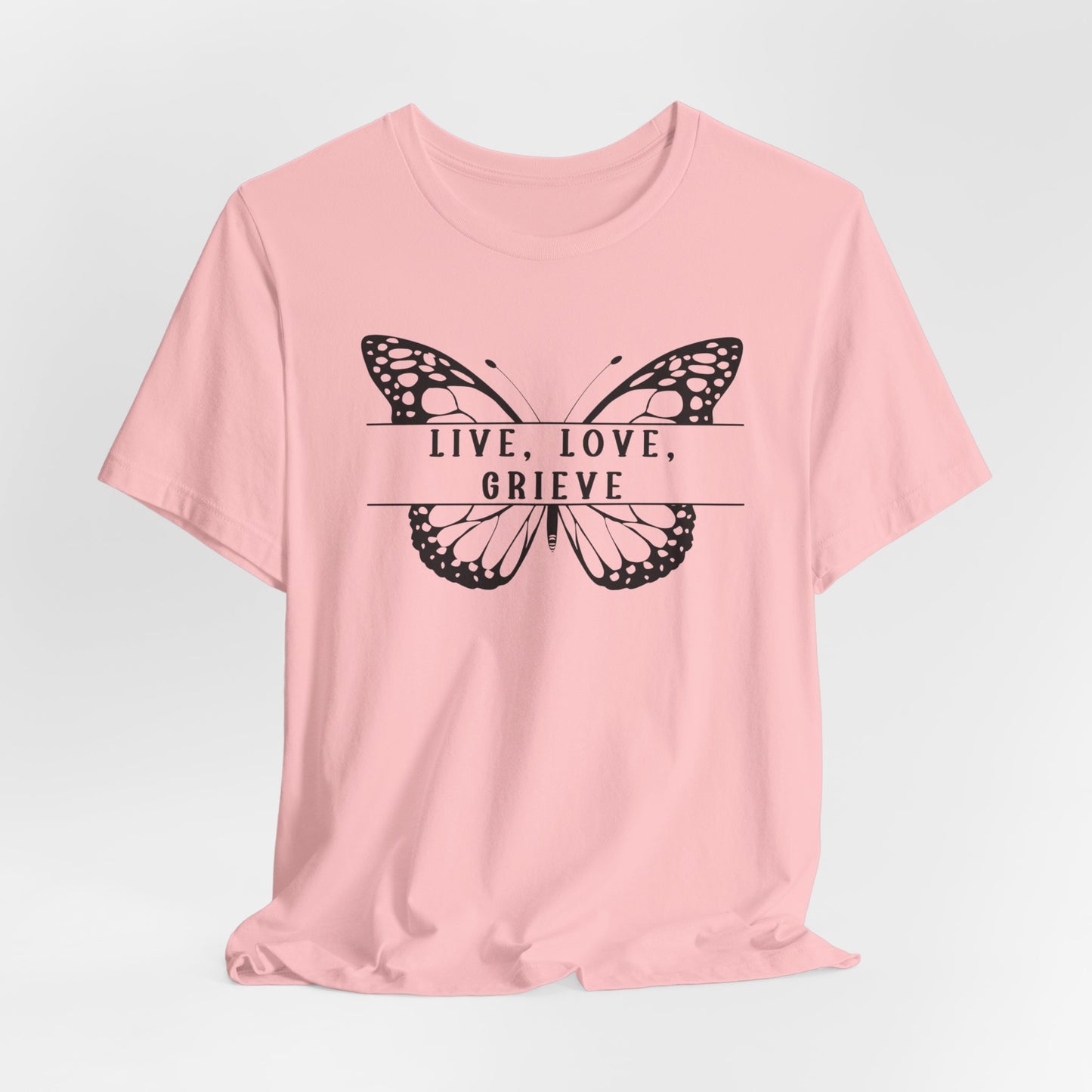 Live Love Grieve Butterfly | T Shirt