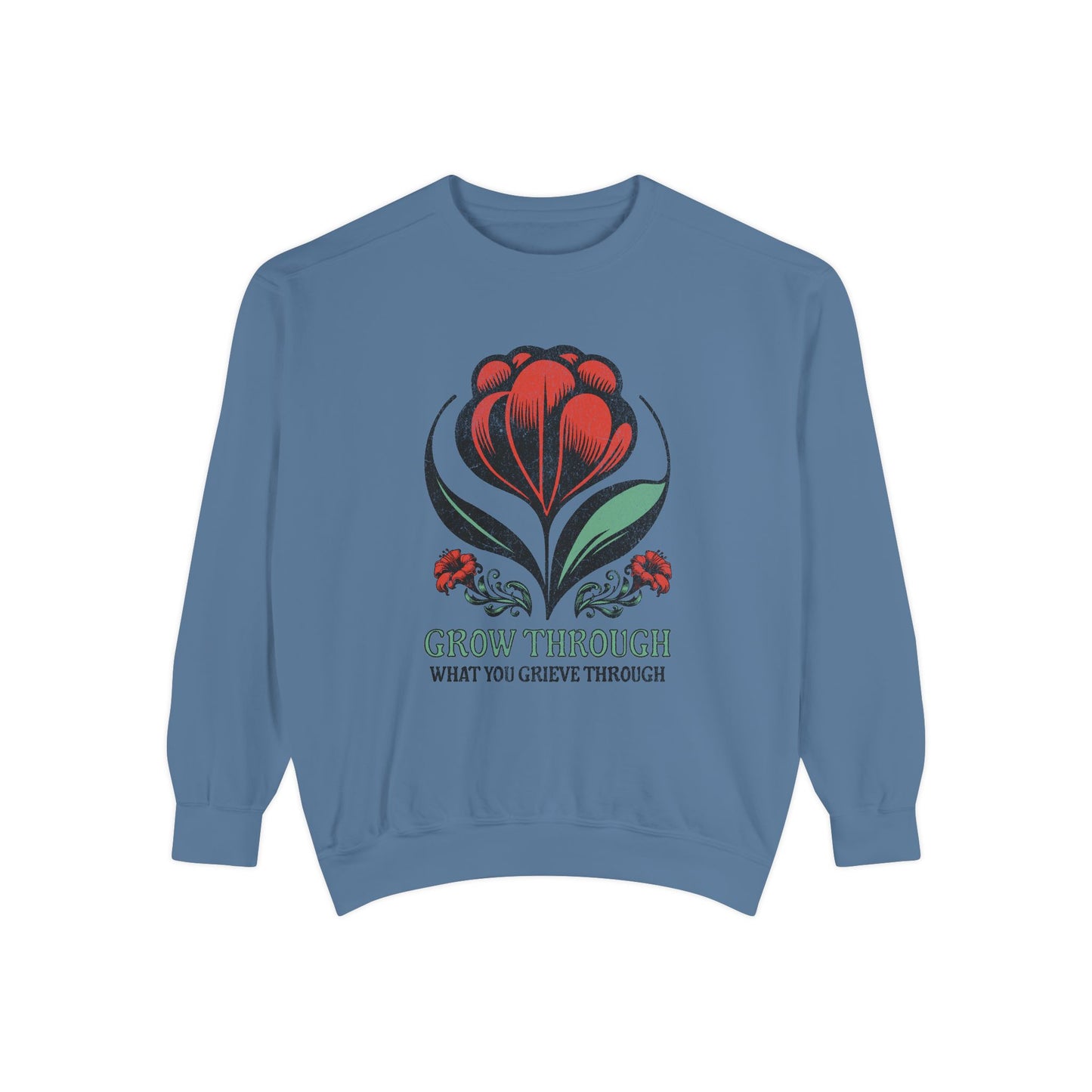 Grow Through What You Grieve Through | Comfort Colors Crewneck Sweatshirt