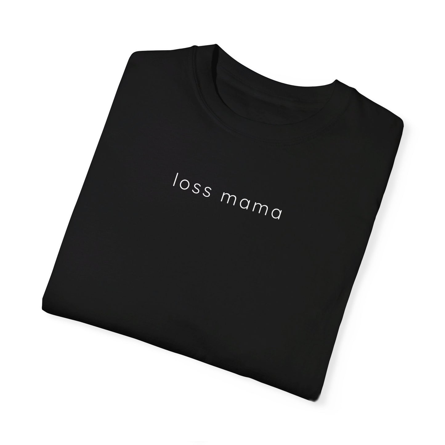 Loss Mama | Comfort Colors T