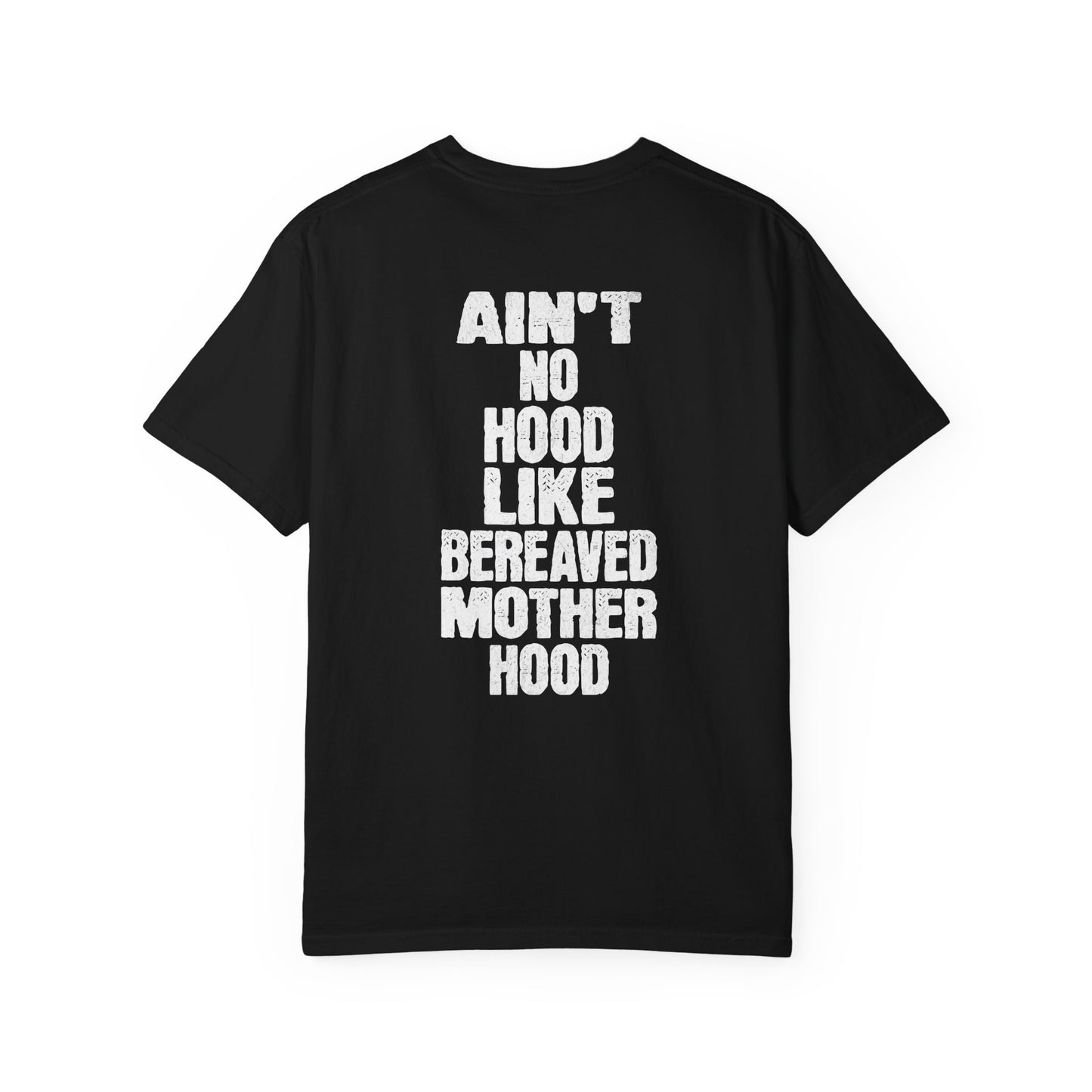Ain't No Hood Like Bereaved Mother Hood | Comfort Colors T