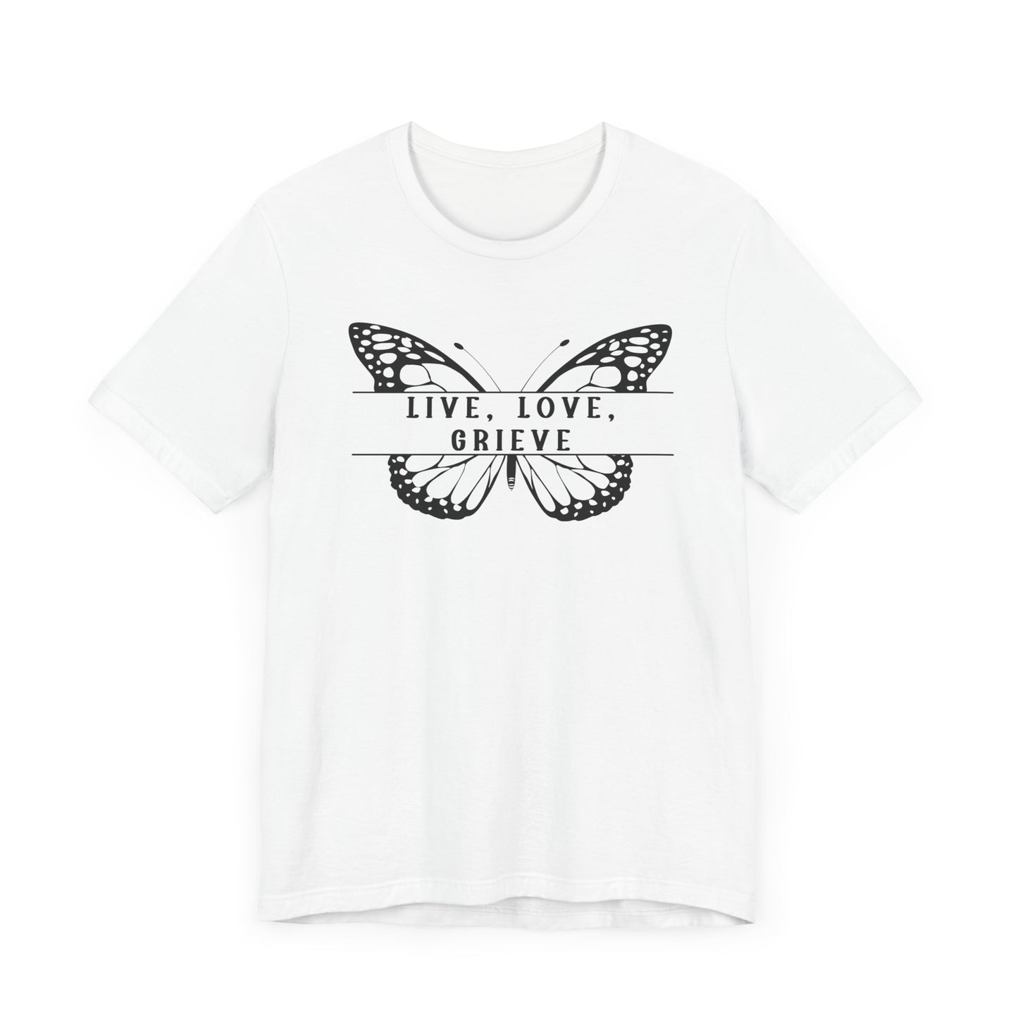 Live Love Grieve Butterfly | T Shirt