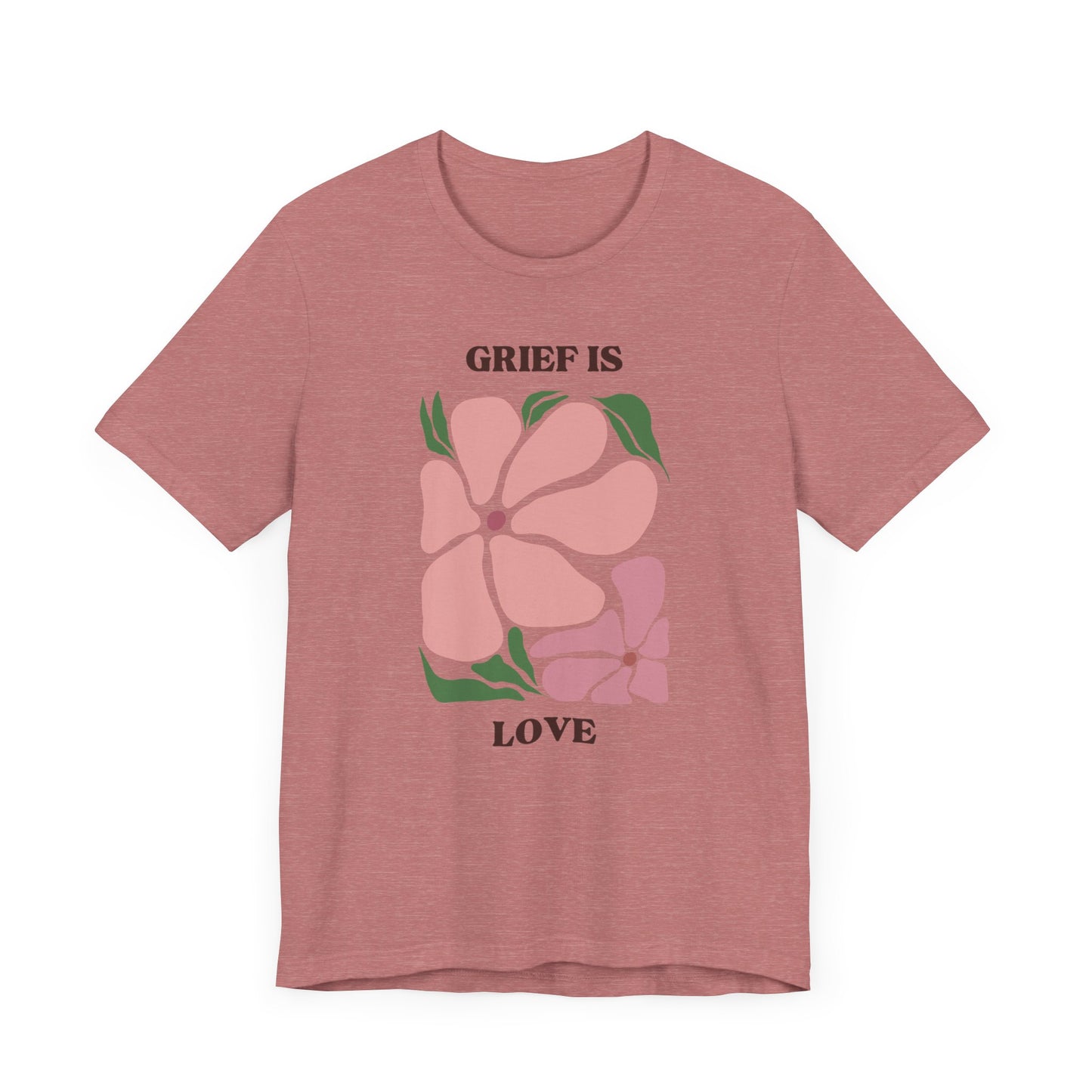 Grief Is Love | T Shirt