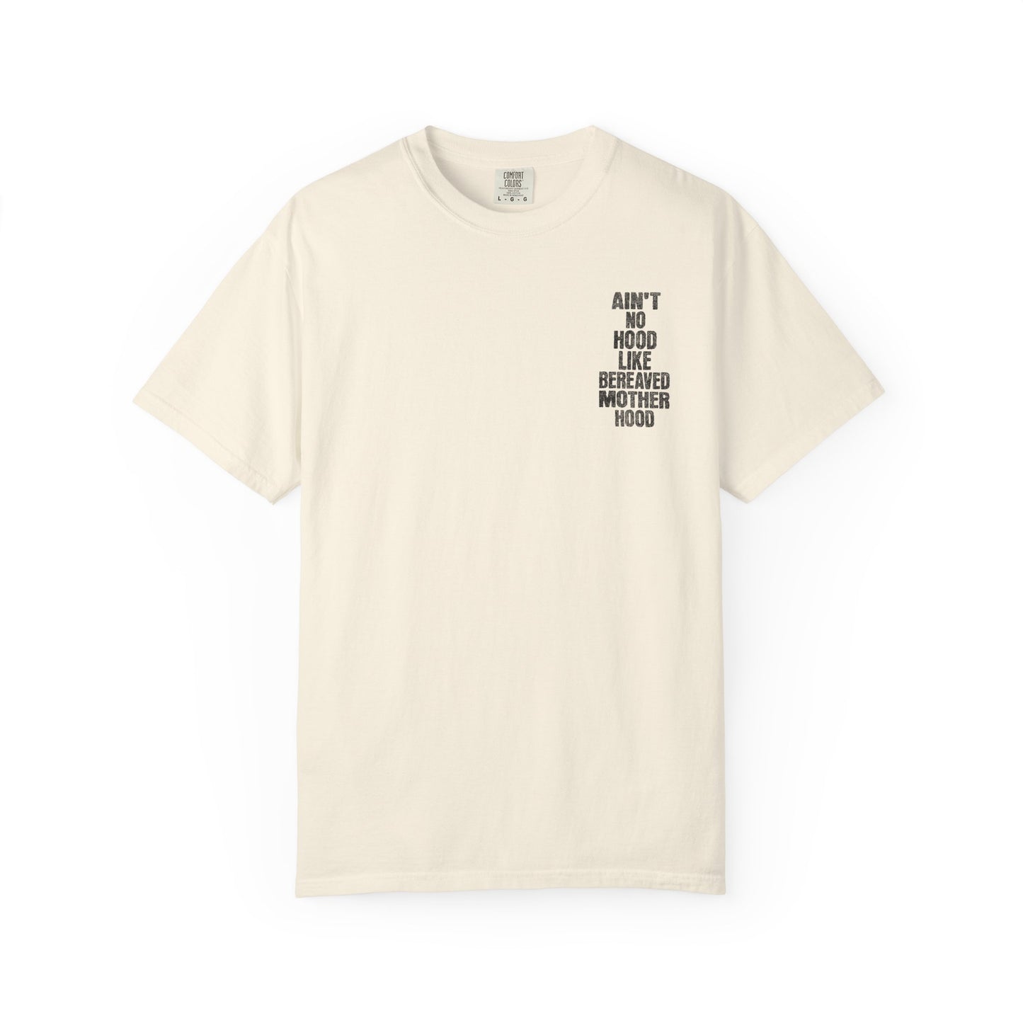 Ain't No Hood Like Bereaved Mother Hood | Comfort Colors T